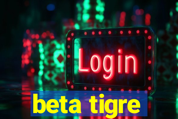 beta tigre